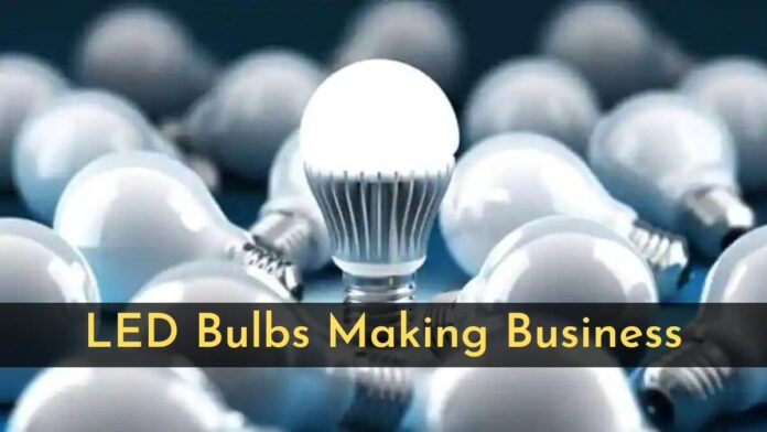 LED Bulbs Making Business